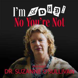 Over-diagnosed? With Dr. Suzanne O’Sullivan