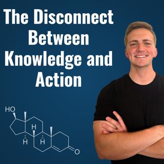 The Disconnect Between Knowledge and Action | Episode 14
