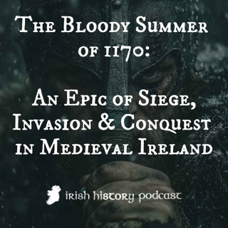 The Bloody Summer of 1170: An Epic of Siege, Invasion & Conquest in Medieval Ireland