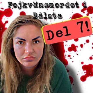 Pojkvänsmordet i Bålsta, del 7.