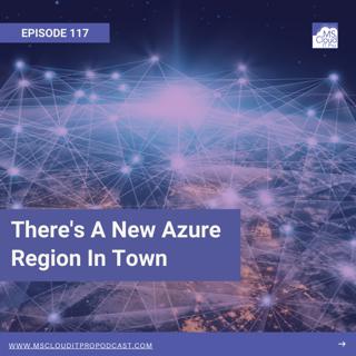 Episode 217 – There's A New Azure Region In Town