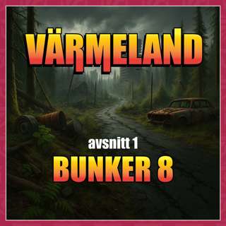 Mutant - Värmeland [avsnitt 1] - Bunker 8