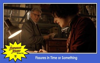 Dial of Destiny 12: Fissures in Time or Something