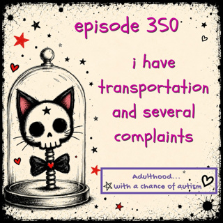 350) I Have Transportation and Several Complaints