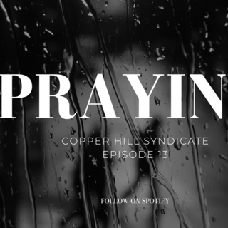 PRAYING - CuHS Ep 13 Part two