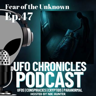 Ep.47 Fear of the Unknown