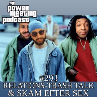#293 – Relations-trash talk & skam efter sex