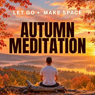 Autumn Meditation to Let Go, Release & Make Space for New Beginnings