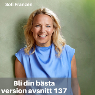 137. Sofi Franzén: Ta reda på vad som är viktigt i ditt yrkesliv och privatliv