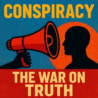 The War on Truth It's A Conspiracy