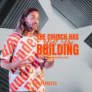 Jeremy Johnson - The Church Has Left the Building - The Father's Love