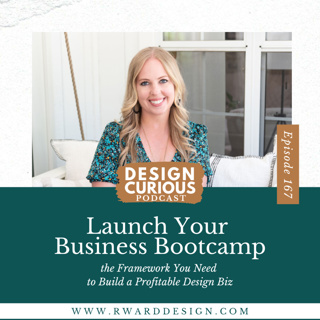 167 | Launch Your Business Bootcamp, the Framework You Need to Build a Profitable Design Biz