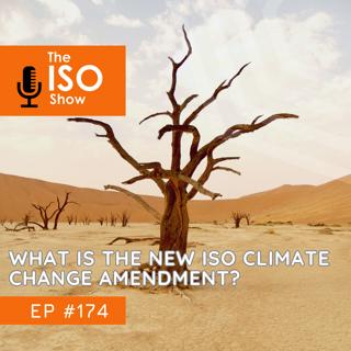 #174 What is the new ISO Climate Change Amendment?