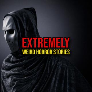 S6 Ep360: Episode 360: Extremely Weird Horror Stories