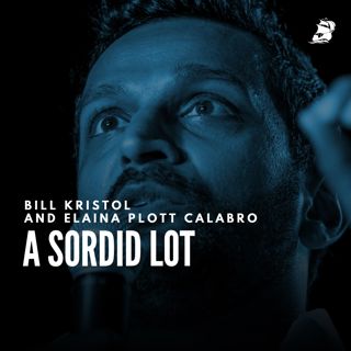 Bill Kristol and Elaina Plott Calabro: A Sordid Lot
