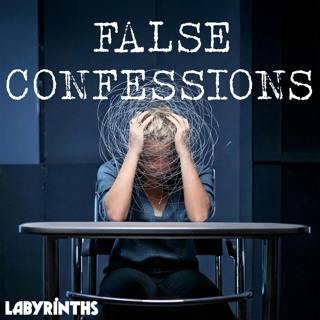 #107 - False Confessions Part 2: How To Break the Mind