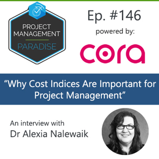 Episode 146: "Why Cost Indices Are Important for Project Management" with Dr Alexia Nalewaik