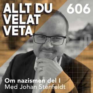 606 Om nazismen del I med Johan Stenfeldt