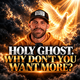 Holy Ghost. Why Don't You Want More? Ep. 6