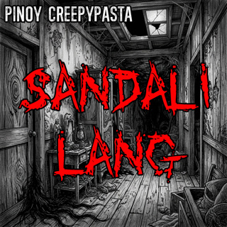 SANDALI LANG - Pinoy Creepypasta