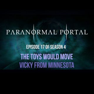 S4EP17 - The Toys Would Move - Vicky from Minnesota