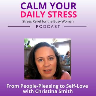 From People-Pleasing to Self-Love with Christina Smith
