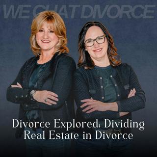 185. Real Estate in Divorce: Selling, Buying, and Financial Risks - Part 2 of 2