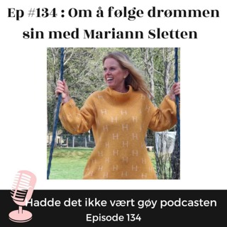 Ep #134 : Om å følge drømmen sin med Mariann Sletten