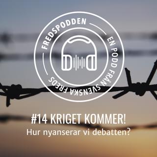 #14 Kriget kommer! Hur nyanserar vi debatten?