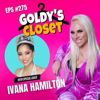 From Crown to Community: Turning Visibility Into Real-World Impact - Ivana Hamilton - Goldy’s Closet EPS #275