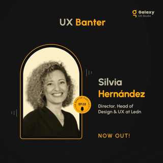UX Design Diaries: Over 16 Years of Global Insights - Silvia Hernández - S4 Ep. 2