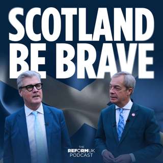 Scotland Be Brave - Reform’s Scottish Breakthrough!