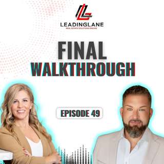 Final Walkthrough | LeadingLane Podcast | Episode 49