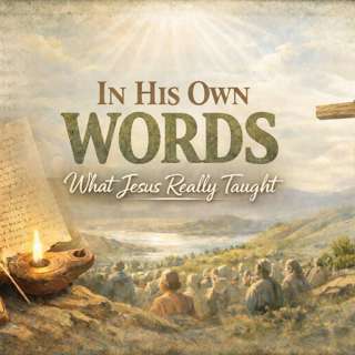 In His Own Words: What Jesus Really Said | The God Who Seeks