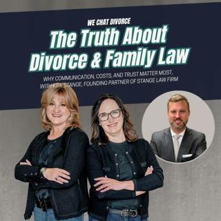 165. The Truth About Divorce & Family Law: Why Communication, Costs, and Trust Matter Most, with Kirk Stange