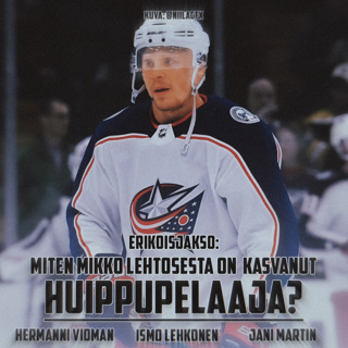Hermanni Vidman ja Ismo Lehkonen kertovat, miten Mikko Lehtosesta on kasvanut huippupelaaja