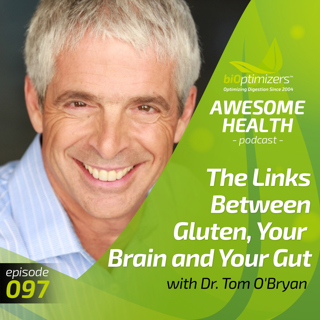 097: The Links Between Gluten, Your Brain and Your Gut with Dr. Tom O'Bryan