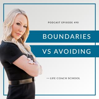 Ep #490: Boundaries vs Avoiding