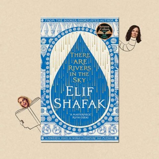 There are Rivers in the Sky by Elif Shafak with Elif Shafak