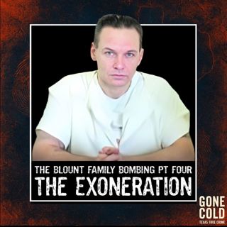 The Blount Family Bombing Part Four: The Exoneration