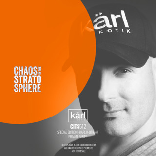 Episode 512: dj karl k-otik - chaos in the stratosphere episode 512 - special episode - dj kärl k-otik @ private party - live set