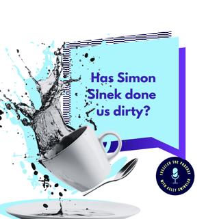 Has Simon Sinek done us dirty?