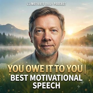 You Owe It to You | Best Motivational Speech