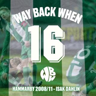 16. Way Back When – Hammarby 2008/11 med Isak Dahlin