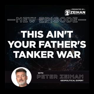 This Ain't Your Father's Tanker War || Peter Zeihan
