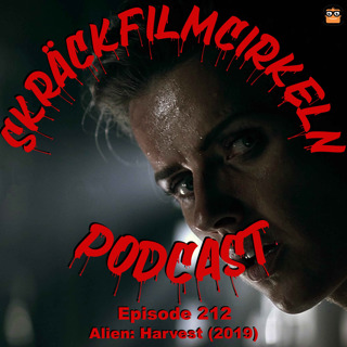 Episode 212 - Alien: Harvest (2019)