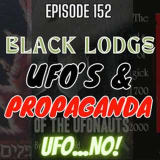 Episode 152: Black Lodge, UFO's and Propaganda