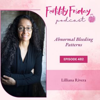 [FAMM Practitioner Series] FFP 482 | Abnormal bleeding Patterns | Premenopausal Symptoms | Lilliana Rivera