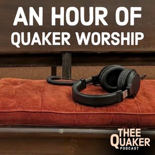 An Hour of Silent Quaker Worship