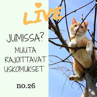 Jakso #26 Kolme vaihetta rajoittavien uskomusten tunnistamiseen ja muuttamiseen